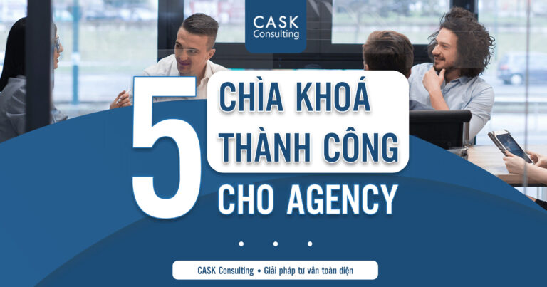 Giải pháp tư vấn toàn diện giúp Agency tăng trưởng hiệu quả kinh doanh