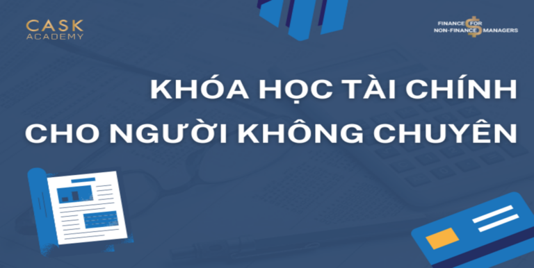 Khóa Học Tài Chính Cho Người Không Chuyên: Học Gì Để Tối Ưu Hiệu Quả Công Việc?