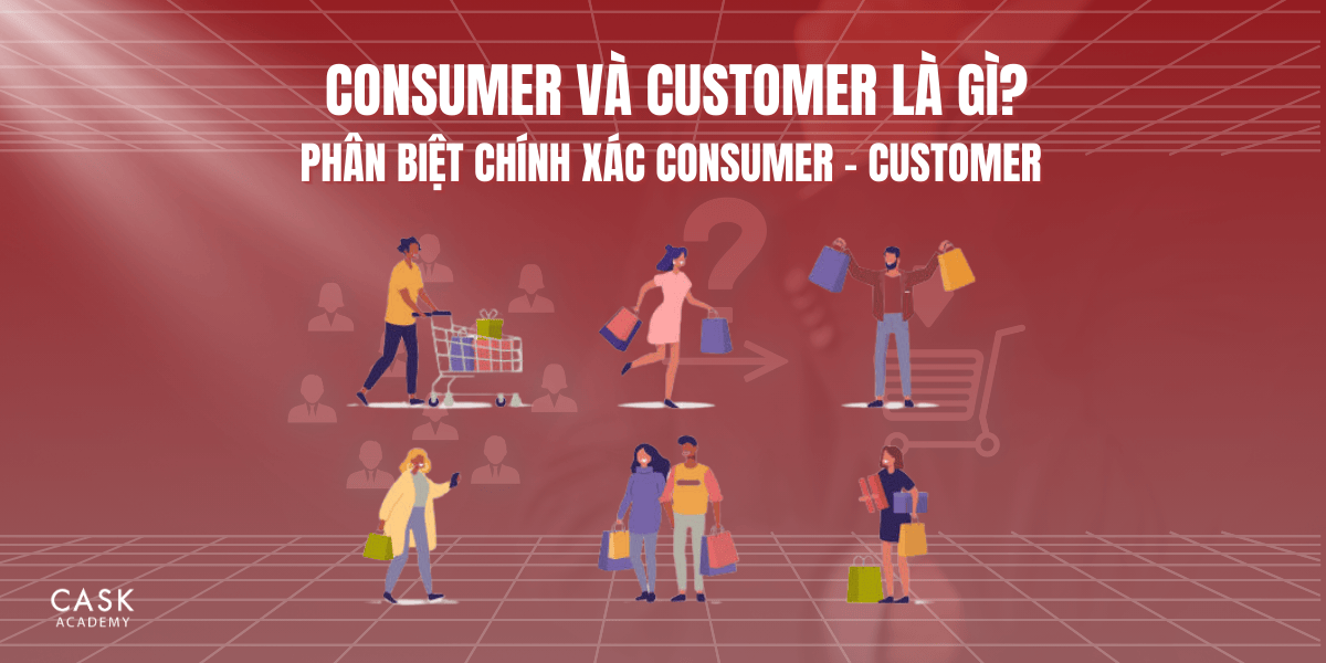 Consumer và Customer là gì? Phân biệt chính xác Consumer – Customer
