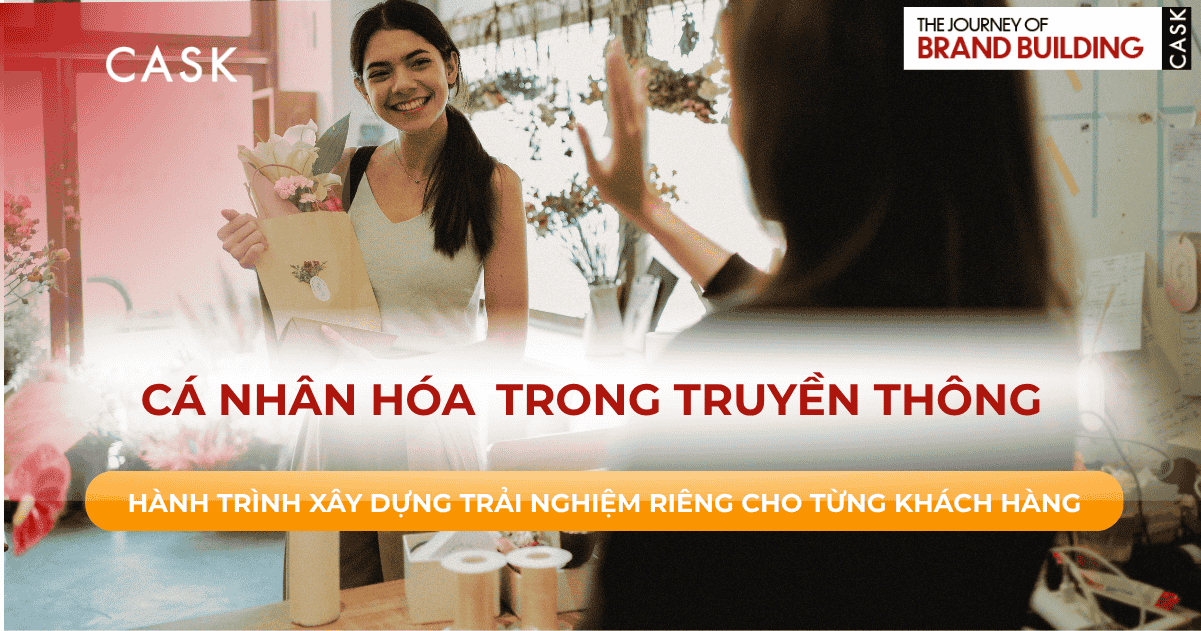 Cá nhân hóa trong truyền thông: Hành trình xây dựng trải nghiệm riêng cho từng khách hàng