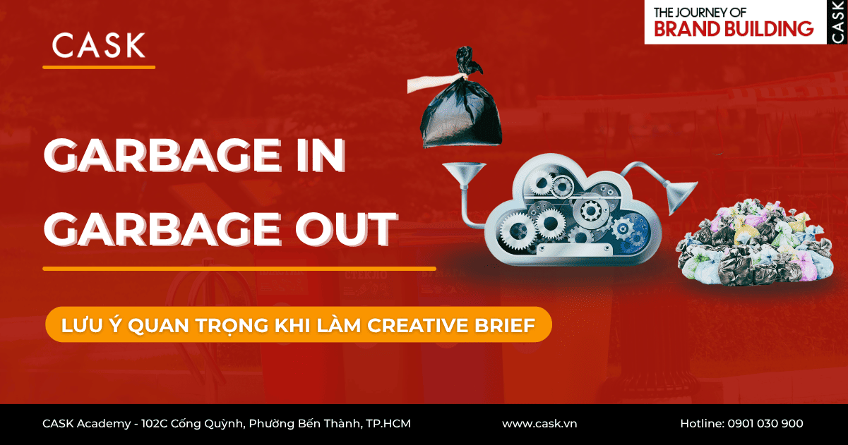 Garbage In, Garbage Out – Lưu ý quan trọng khi làm Creative Brief