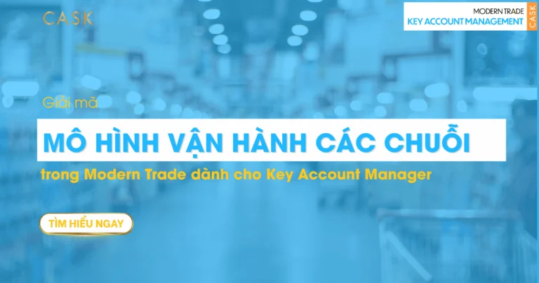 Giải mã mô hình vận hành các chuỗi bán lẻ trong Modern Trade dành cho Key Account Manager