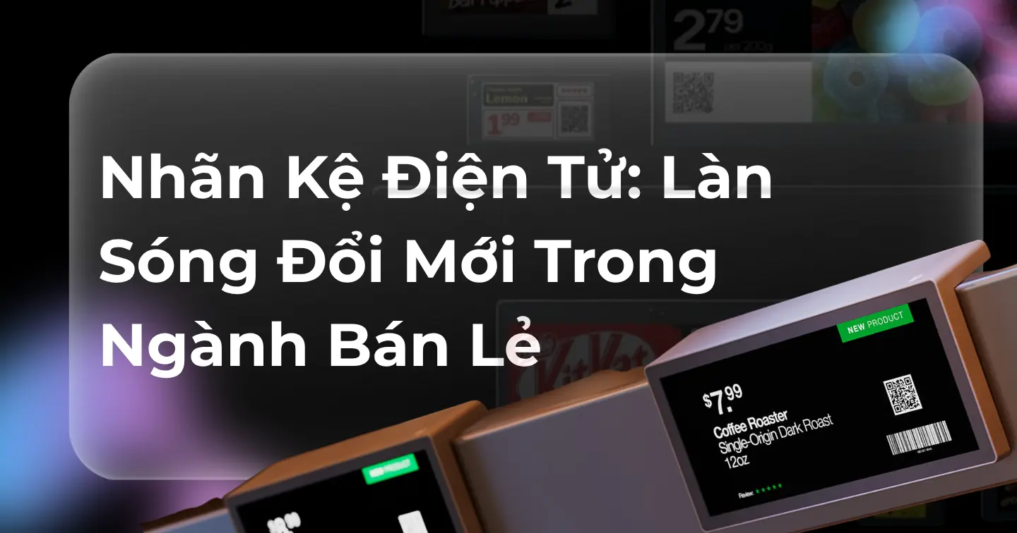 Nhãn Kệ Điện Tử: Làn Sóng Đổi Mới Trong Ngành Bán Lẻ