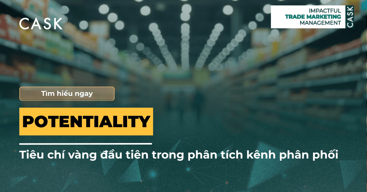 Potentiality – Tiêu chí vàng đầu tiên trong phân tích kênh phân phối