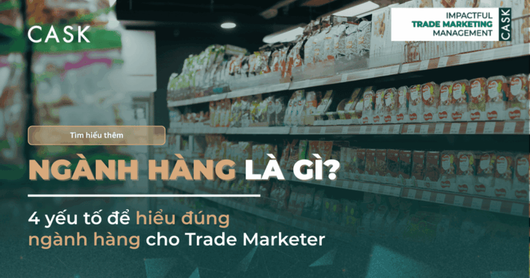 Ngành hàng là gì? 4 yếu tố để hiểu đúng ngành hàng cho Trade Marketer