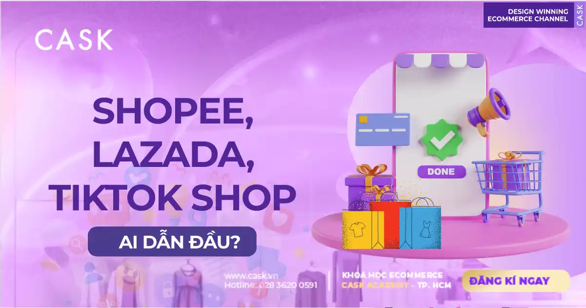 Shopee, Lazada, TikTok Shop: Ai dẫn đầu?