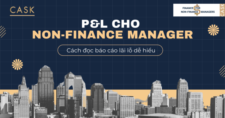 P&L cho Non-finance Manager: Cách đọc báo cáo lãi lỗ dễ hiểu