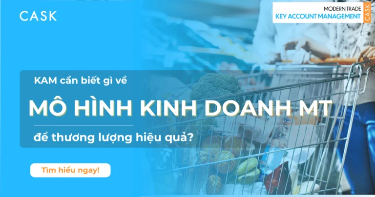 KAM cần biết gì về mô hình kinh doanh Modern Trade để thương lượng hiệu quả?