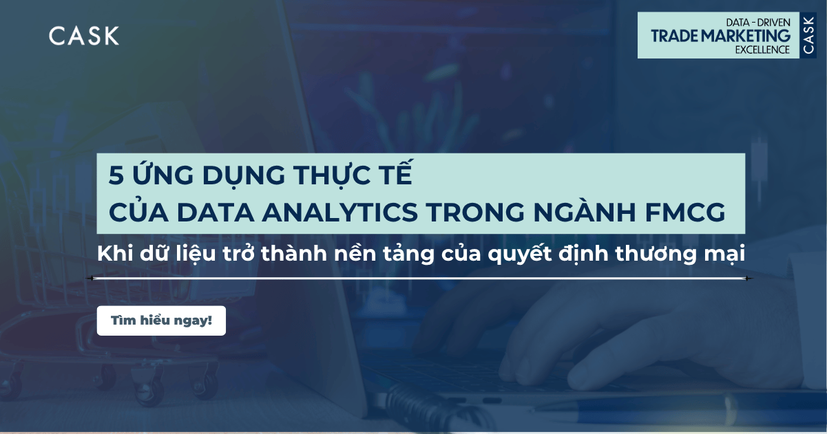 5 Ứng dụng Data Analytics trong FMCG: Sức mạnh của dữ liệu thương mại