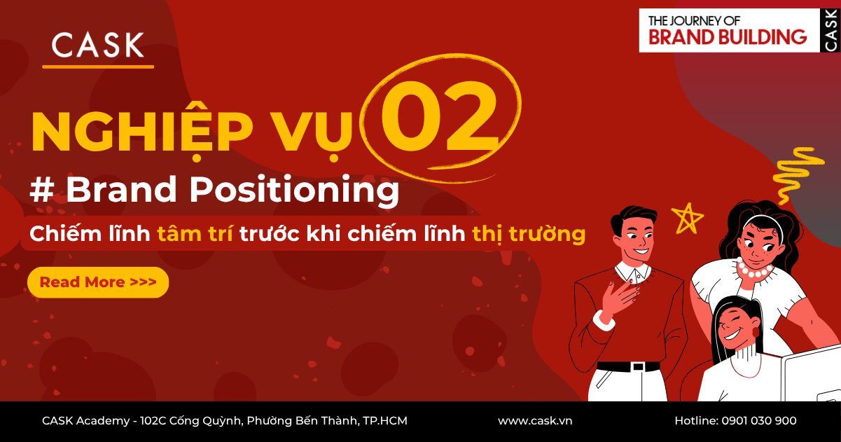 Nghiệp vụ số 2 – Brand Positioning: Chiếm lĩnh tâm trí trước khi chiếm lĩnh thị trường