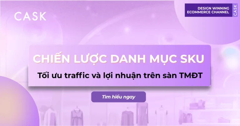 Chiến lược danh mục SKU: Tối ưu traffic và lợi nhuận trên sàn TMĐT