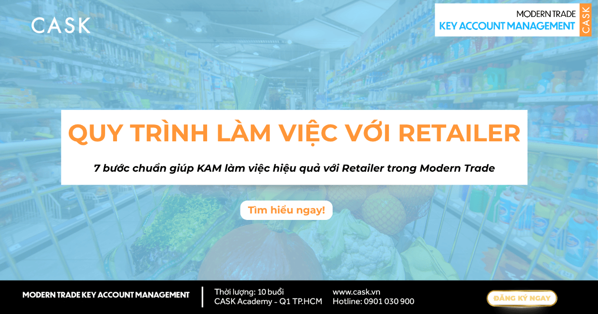 7 bước chuẩn giúp KAM làm việc hiệu quả với Retailer trong Modern Trade