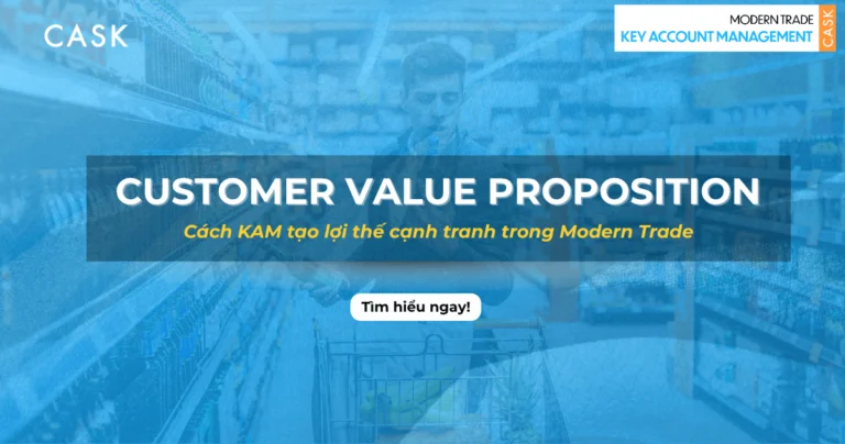 Customer Value Proposition – Vũ khí chiến lược của KAM