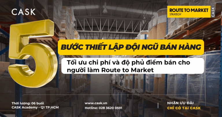 5 bước thiết lập đội ngũ bán hàng – Tối ưu chi phí và độ phủ điểm bán cho người làm Route to Market