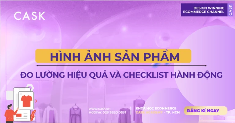 Đo lường hiệu quả hình ảnh và Checklist hành động cho team e-commerce