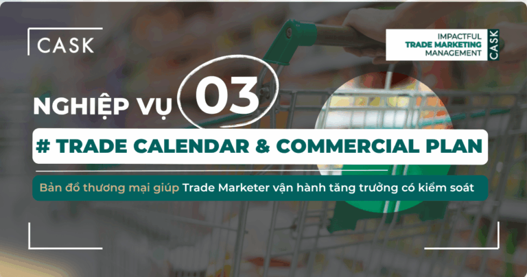 Nghiệp vụ 3: Trade Calendar & Commercial Plan – Bản đồ thương mại giúp Trade Marketer vận hành tăng trưởng có kiểm soát