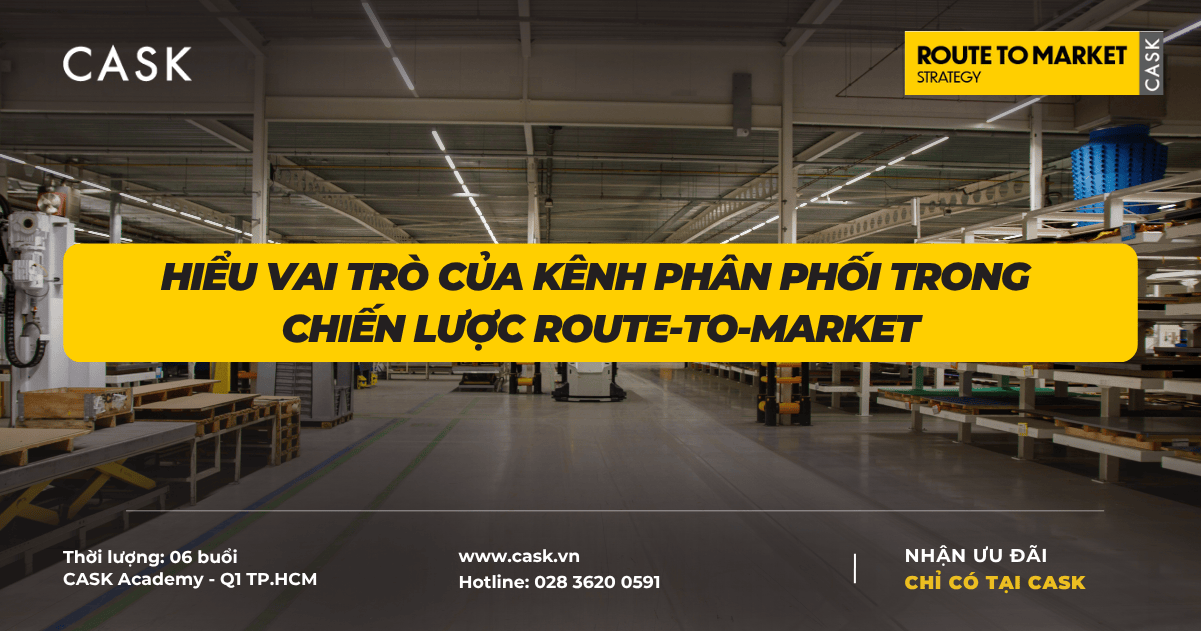 Hiểu vai trò của kênh phân phối trong chiến lược Route-to-Market