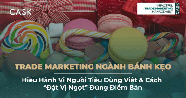 Trade Marketing Ngành Bánh Kẹo: Hiểu Hành Vi Người Tiêu Dùng Việt & Cách “Đặt Vị Ngọt” Đúng Điểm Bán