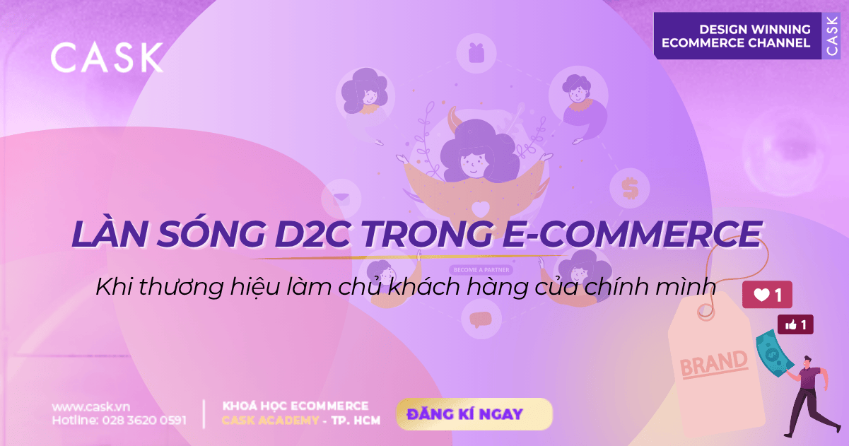Làn sóng D2C: Khi thương hiệu làm chủ khách hàng của chính mình