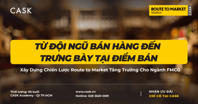 Từ Đội Ngũ Bán Hàng Đến Trưng Bày Tại Điểm Bán: Xây Dựng Chiến Lược Route to Market Tăng Trưởng Cho Ngành FMCG