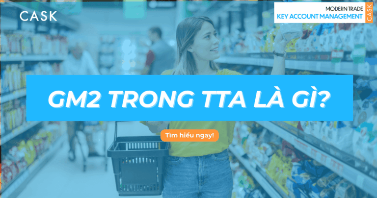 GM2 trong TTA là gì? Cách KAM Modern Trade quản trị Rebates, Fees & Terms hiệu quả