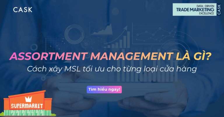 Assortment Management là gì? Cách xây MSL tối ưu cho từng loại cửa hàng