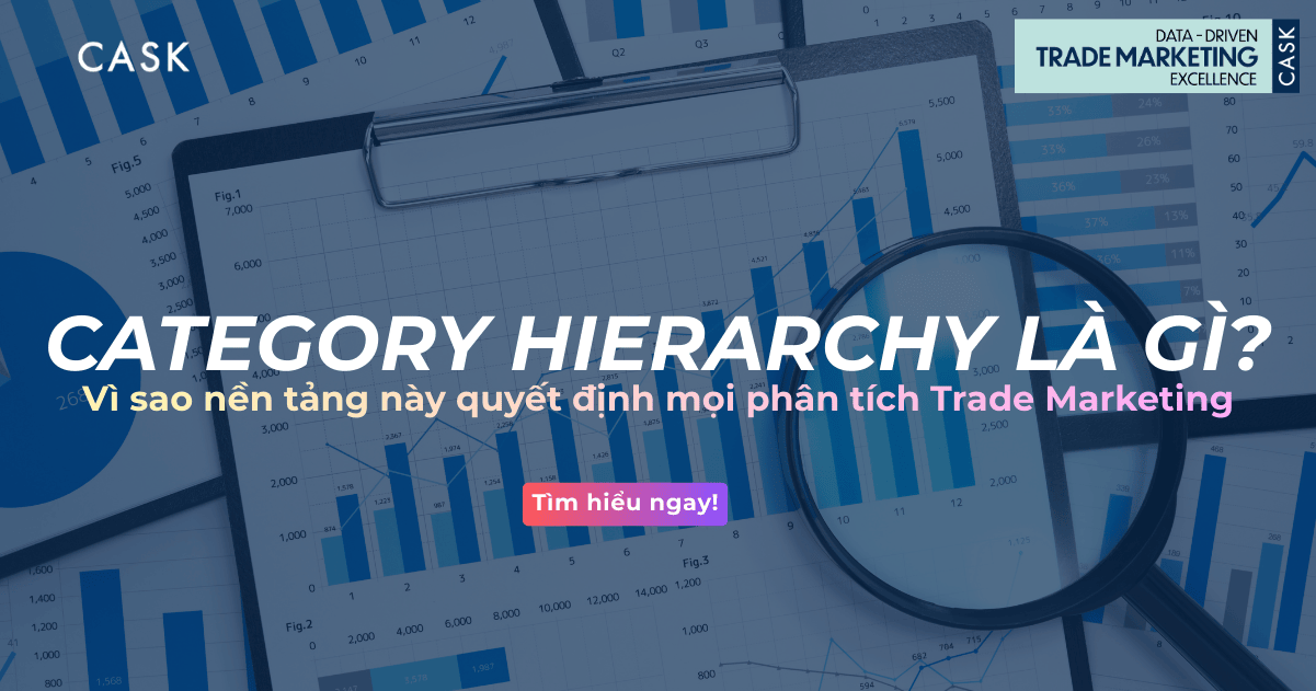 Category Hierarchy là gì? Vì sao nền tảng này quyết định mọi phân tích Trade Marketing