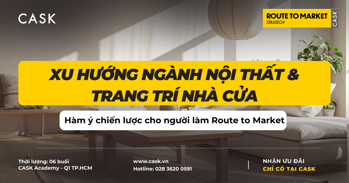 Xu hướng ngành Nội thất & Trang trí nhà cửa – Hàm ý chiến lược cho người làm Route to Market