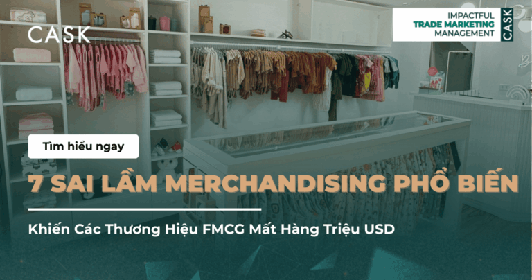 7 Sai Lầm Merchandising Phổ Biến Khiến Các Thương Hiệu FMCG Mất Hàng Triệu USD