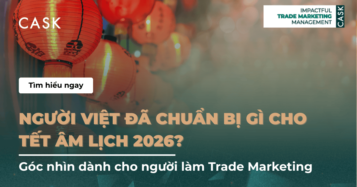 Người Việt đã chuẩn bị gì cho Tết Âm lịch 2026? – Góc nhìn dành cho người làm Trade Marketing