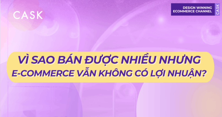 Vì sao bán được nhiều nhưng e-commerce vẫn không có lợi nhuận?