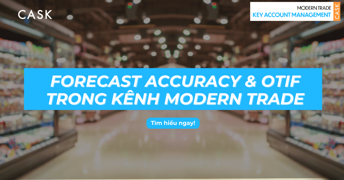 Forecast Accuracy & OTIF trong kênh MT – Khi sai số nhỏ tạo ra hệ quả lớn