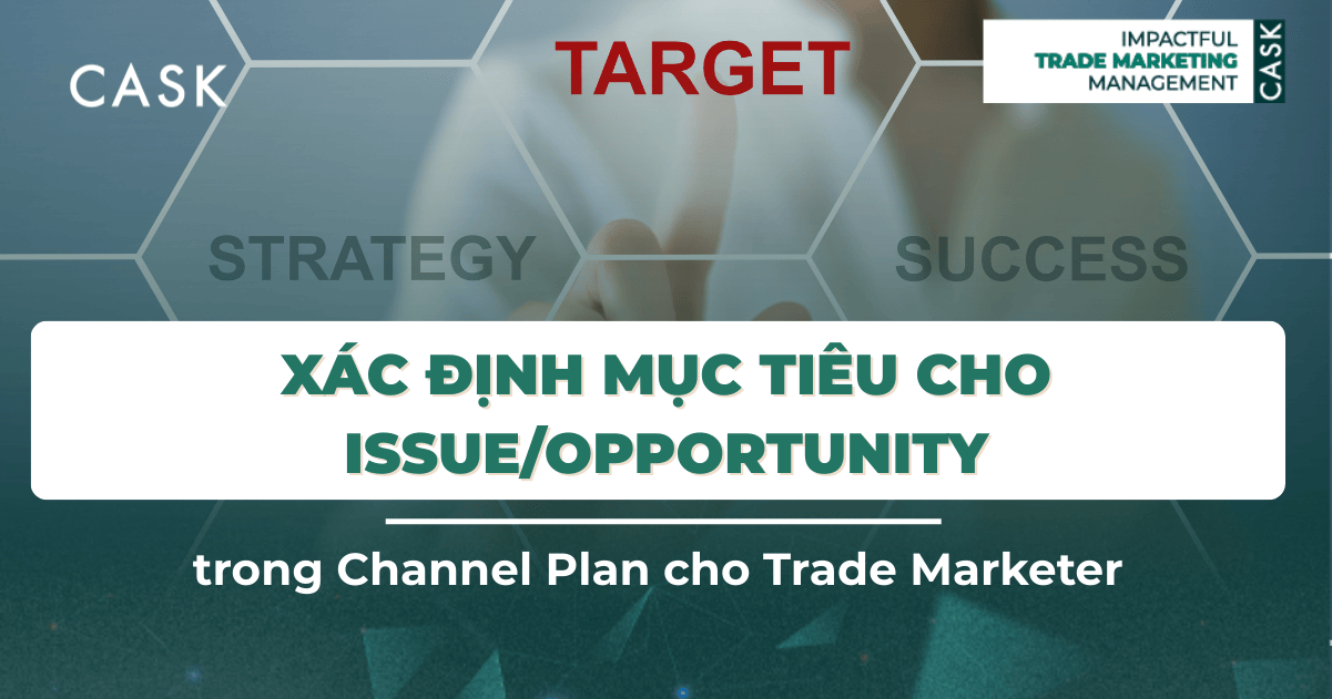 Xác định mục tiêu cho Issue/Opportunity trong Channel Plan cho Trade Marketer