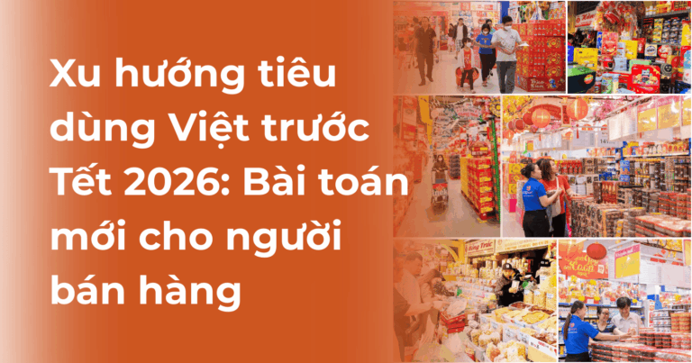 Xu hướng tiêu dùng Việt trước Tết 2026: Bài toán mới cho người bán hàng