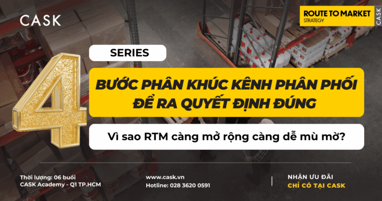 Series bài viết 4 Bước Phân Khúc Kênh Phân Phối Để Ra Quyết Định Đúng trong chiến lược Route To Market