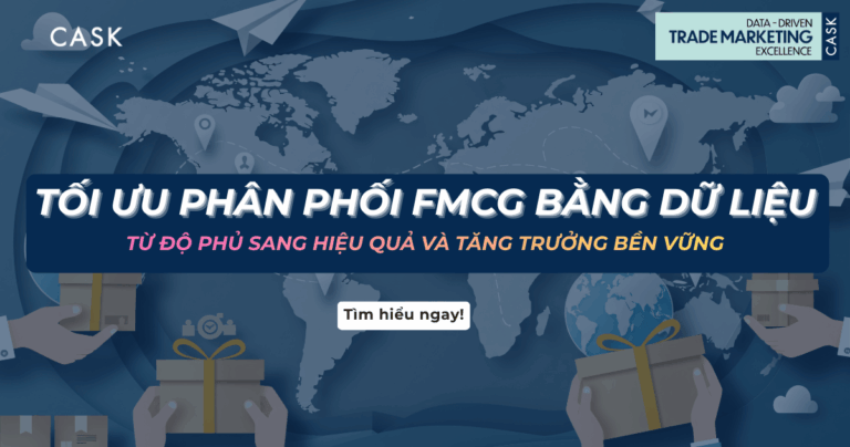 Tối ưu phân phối FMCG bằng dữ liệu: Từ độ phủ sang hiệu quả và tăng trưởng bền vững
