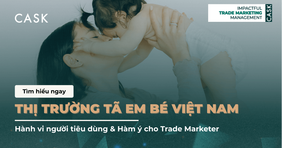 Thị trường tã em bé Việt Nam: Hành vi người tiêu dùng & Hàm ý cho Trade Marketer