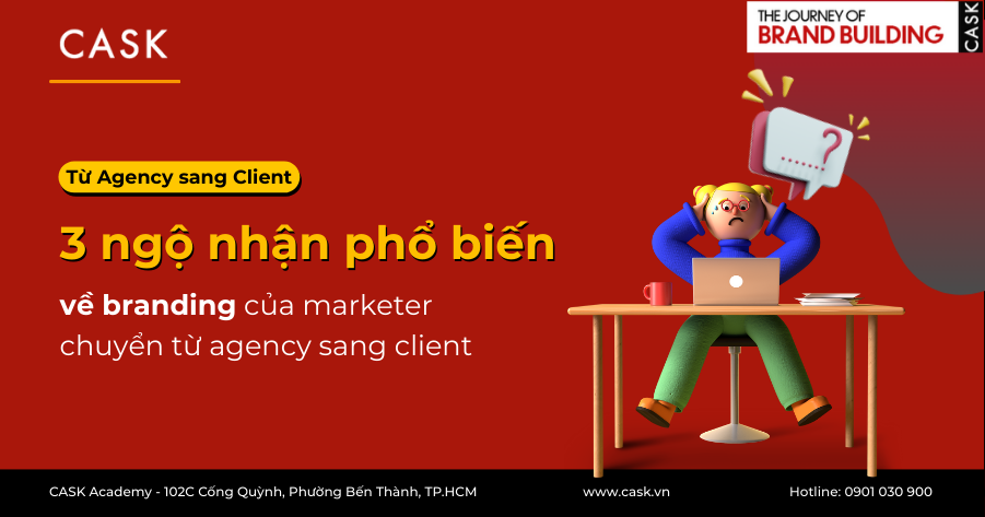 Agency to Client: Những ngộ nhận phổ biến của marketer về branding