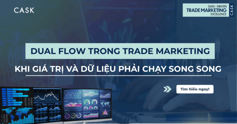 Dual Flow trong Trade Marketing – Khi Giá Trị và Dữ Liệu Phải Chạy Song Song