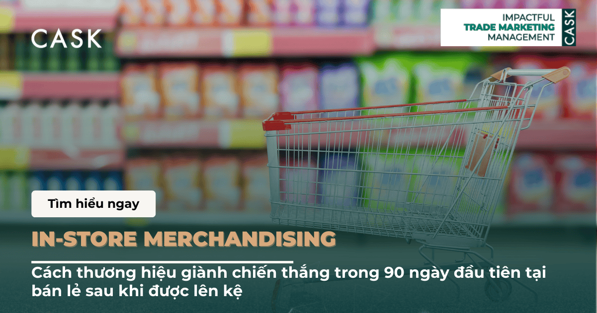 In-Store Merchandising: Cách thương hiệu giành chiến thắng trong 90 ngày đầu tiên tại điểm·bán lẻ sau khi được lên kệ