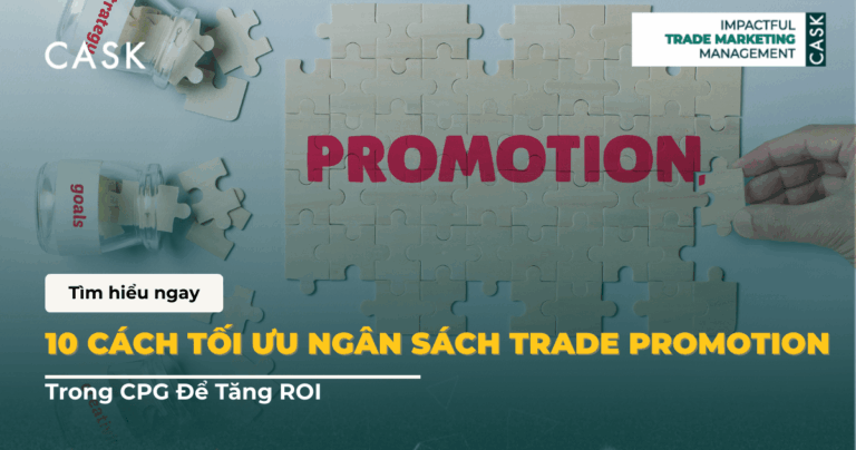 10 Cách Tối Ưu Ngân Sách Trade Promotion Trong CPG Để Tăng ROI